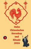 Hahn Chinesisches Horoskop und Rituale 2024 (eBook, ePUB)