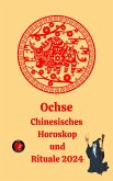 Ochse Chinesisches Horoskop und Rituale 2024 (eBook, ePUB)