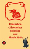 Kaninchen Chinesisches Horoskop und Rituale 2024 (eBook, ePUB)