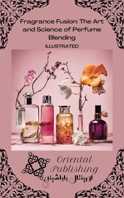 Cover Fragrance Fusion The Art and Science of Perfume Blending (eBook, ePUB)