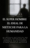 El Super Hombre El Ideal De Nietzche Para La Humanidad (eBook, ePUB)