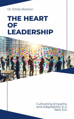 The Heart of Leadership (eBook, ePUB) - Stanton, Emily