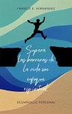 Supera Las Barreras De La Vida Con Enfoque Espiritual (eBook, ePUB)