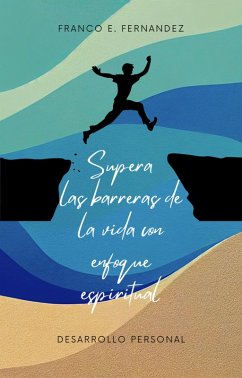 Supera Las Barreras De La Vida Con Enfoque Espiritual (eBook, ePUB) - Fernandez, Franco Ezequiel