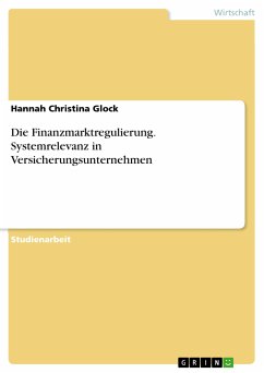 Die Finanzmarktregulierung. Systemrelevanz in Versicherungsunternehmen (eBook, PDF) - Glock, Hannah Christina