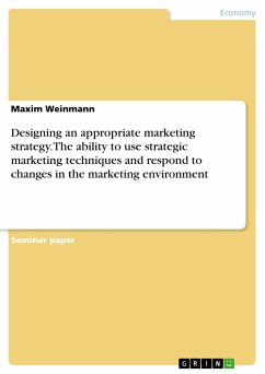 Designing an appropriate marketing strategy. The ability to use strategic marketing techniques and respond to changes in the marketing environment (eBook, PDF)