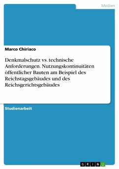 Denkmalschutz vs. technische Anforderungen. Nutzungskontinuitäten öffentlicher Bauten am Beispiel des Reichstagsgebäudes und des Reichsgerichtsgebäudes (eBook, PDF)