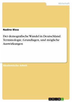 Der demografische Wandel in Deutschland. Terminologie, Grundlagen, und mögliche Auswirkungen (eBook, PDF)