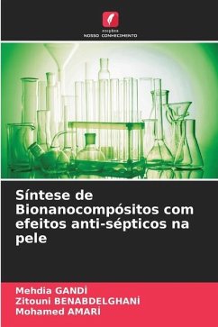 Síntese de Bionanocompósitos com efeitos anti-sépticos na pele - Gandi, Mehdia;Benabdelghani, Zitouni;AMARI, Mohamed