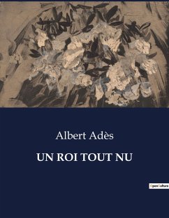 UN ROI TOUT NU - Adès, Albert