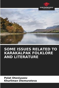 SOME ISSUES RELATED TO KARAKALPAK FOLKLORE AND LITERATURE - Oteniyazov, Polat;Utemuratova, Khurliman