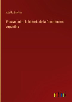 Ensayo sobre la historia de la Constitucion Argentina