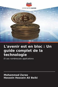 L'avenir est en bloc : Un guide complet de la technologie - Zaree, Mohammad;Beiki, Hossein Hossein Ali