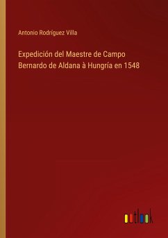 Expedición del Maestre de Campo Bernardo de Aldana à Hungría en 1548
