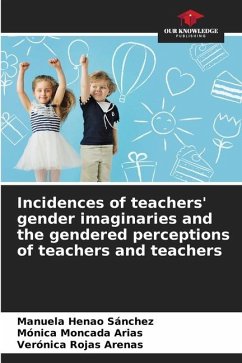 Incidences of teachers' gender imaginaries and the gendered perceptions of teachers and teachers - Sánchez, Manuela Henao;Arias, Mónica Moncada;Arenas, Verónica Rojas