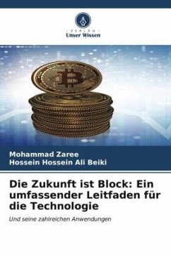 Die Zukunft ist Block: Ein umfassender Leitfaden für die Technologie - Zaree, Mohammad;Beiki, Hossein Hossein Ali