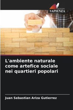 L'ambiente naturale come artefice sociale nei quartieri popolari - Ariza Gutierrez, Juan Sebastian