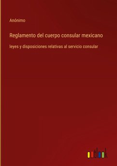 Reglamento del cuerpo consular mexicano - Anónimo
