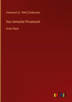 Das römische Privatrecht - ¿Ród¿Owski, Ferdinand (d.