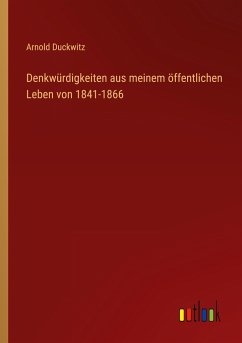 Denkwürdigkeiten aus meinem öffentlichen Leben von 1841-1866 - Duckwitz, Arnold