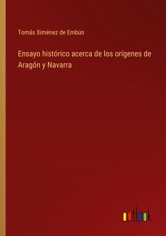 Ensayo histórico acerca de los orígenes de Aragón y Navarra