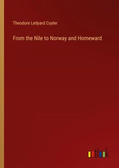 From the Nile to Norway and Homeward - Cuyler, Theodore Ledyard