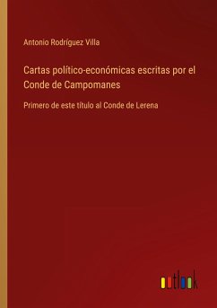 Cartas político-económicas escritas por el Conde de Campomanes - Rodríguez Villa, Antonio