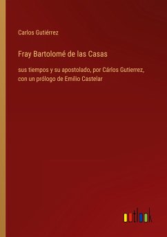 Fray Bartolomé de las Casas - Gutiérrez, Carlos