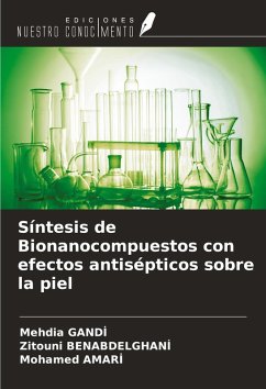 Síntesis de Bionanocompuestos con efectos antisépticos sobre la piel - Gandi, Mehdia; Benabdelghani, Zitouni; Amari, Mohamed