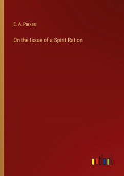 On the Issue of a Spirit Ration - Parkes, E. A.
