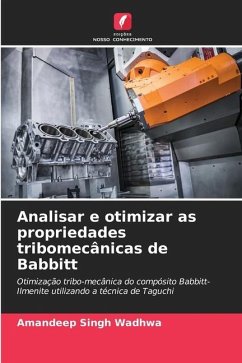 Analisar e otimizar as propriedades tribomecânicas de Babbitt - Wadhwa, Amandeep Singh