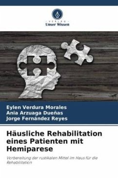 Häusliche Rehabilitation eines Patienten mit Hemiparese - Verdura Morales, Eylen;Arzuaga Dueñas, Ania;Fernández Reyes, Jorge