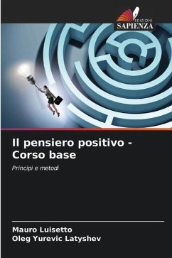 Il pensiero positivo -Corso base - Luisetto, Mauro;Latyshev, Oleg Yurevic