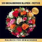 Malbuch für Erwachsene - 100 Mandala-Blumen-Motive für Erwachsene! Malbuch für Erwachsene - 100 Mandala-Blumen-Motive für Erwachsene!