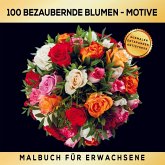 Malbuch für Erwachsene - 100 Mandala-Blumen-Motive für Erwachsene! Malbuch für Erwachsene - 100 Mandala-Blumen-Motive für Erwachsene!