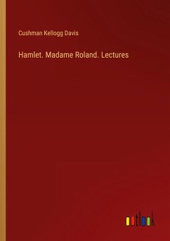 Hamlet. Madame Roland. Lectures - Davis, Cushman Kellogg