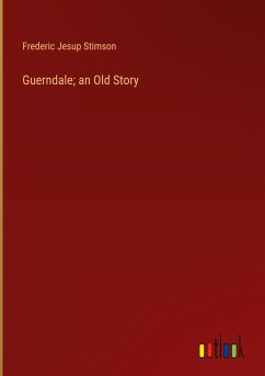 Guerndale; an Old Story - Stimson, Frederic Jesup