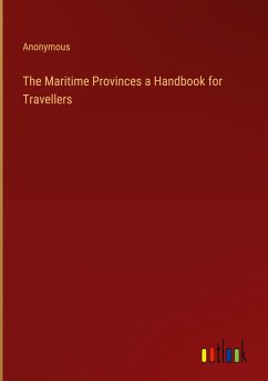 The Maritime Provinces a Handbook for Travellers