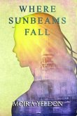 Where Sunbeams Fall (eBook, ePUB) Where Sunbeams Fall (eBook, ePUB)