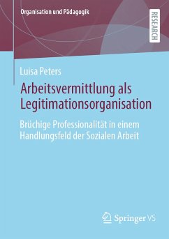 Arbeitsvermittlung als Legitimationsorganisation (eBook, PDF) - Peters, Luisa