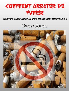 Comment Arrêter De Fumer (eBook, ePUB) - Jones, Owen