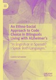 An Ethno-Social Approach to Code Choice in Bilinguals Living with Alzheimer&quote;s (eBook, PDF)