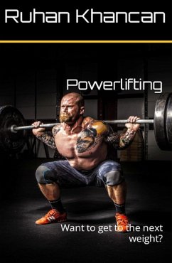 Powerlifting: Want to get to the next weight? (eBook, ePUB) - Khancan, Ruhan