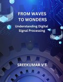 From Waves to Wonders: Understanding Digital Signal Processing (eBook, ePUB)