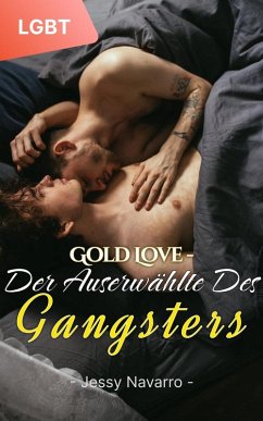 Gold Love - Der Auserwählte des Gangsters (eBook, ePUB) - Navarro, Jessy