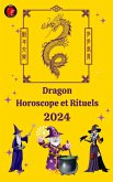 Dragon Horoscope et Rituels 2024 (eBook, ePUB)