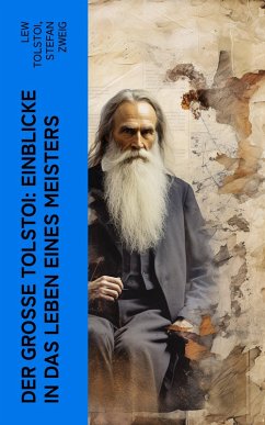 Der große Tolstoi: Einblicke in das Leben eines Meisters (eBook, ePUB) - Tolstoi, Lew; Zweig, Stefan