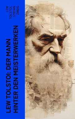 Lew Tolstoi: Der Mann hinter den Meisterwerken (eBook, ePUB) - Zweig, Stefan; Tolstoi, Lew