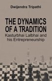 The Dynamics of a Tradition Kasturbhai Lalbhai and his Entrepreneurship