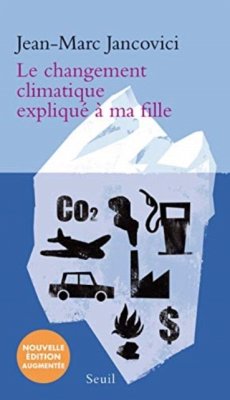 Le Changement Climatique Explique A Ma F - Jancovici, Jean-Marc